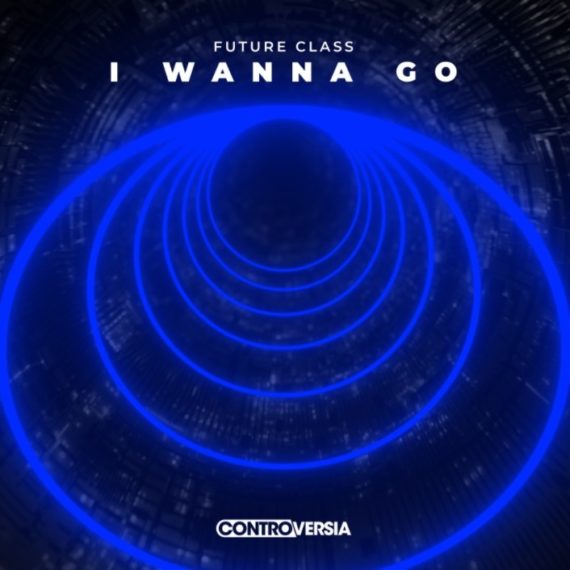 FUTURE CLASS LAND ON CONTROVERSIA RECORDS WITH ‘I WANNA GO’